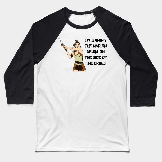 I'm Joining The War On Drugs On The Side Of The Drugs Baseball T-Shirt by dikleyt